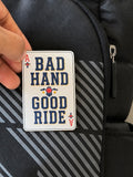 Bad Hand Good Ride  - Bag Patch Sticker